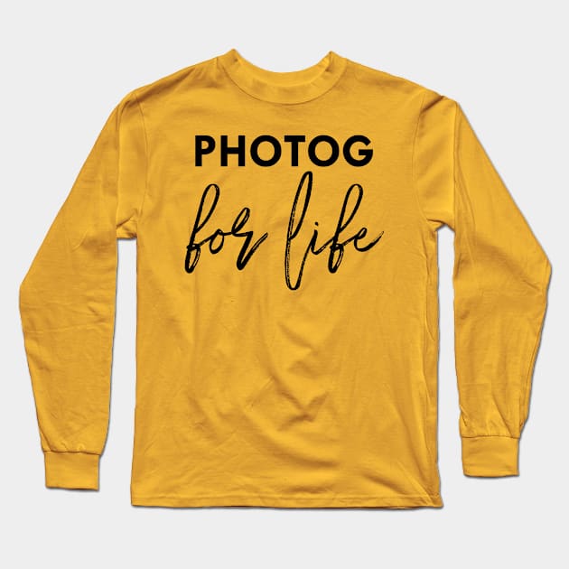 photog for life Long Sleeve T-Shirt by nomadearthdesign